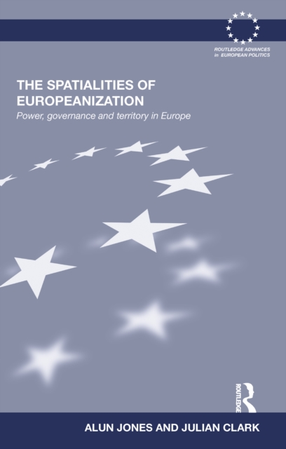The Spatialities of Europeanization : Power, Governance and Territory in Europe, EPUB eBook