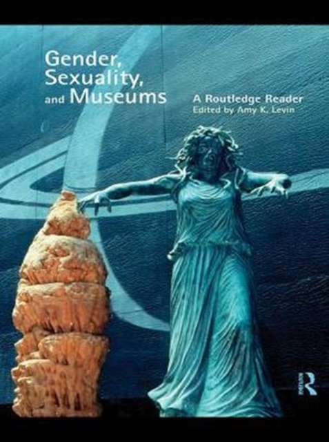 Gender, Sexuality and Museums : A Routledge Reader, PDF eBook