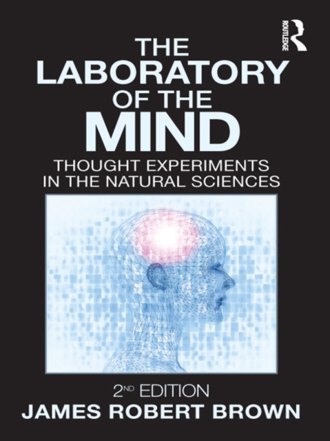 The Laboratory of the Mind : Thought Experiments in the Natural Sciences, EPUB eBook