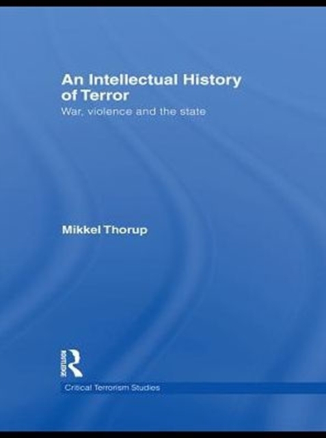 An Intellectual History of Terror : War, Violence and the State, PDF eBook