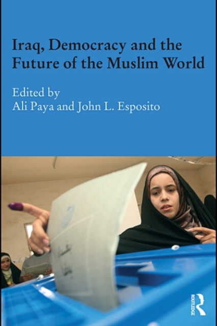 Iraq, Democracy and the Future of the Muslim World, PDF eBook