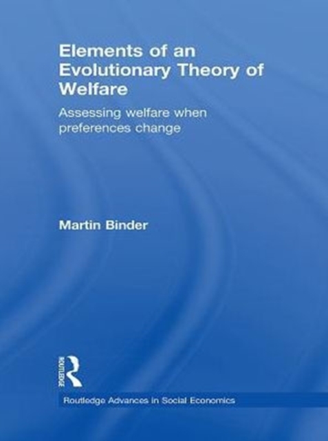 Elements of an Evolutionary Theory of Welfare : Assessing Welfare When Preferences Change, PDF eBook
