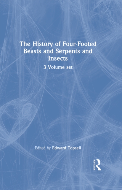 The History of Four-Footed Beasts and Serpents and Insects : Volume I: Four-Footed Beasts, EPUB eBook