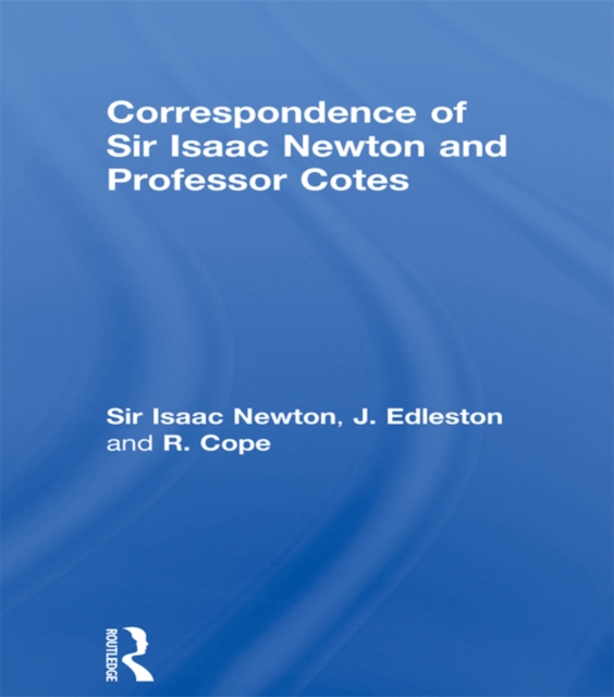 Correspondence of Sir Isaac Newton and Professor Cotes, PDF eBook