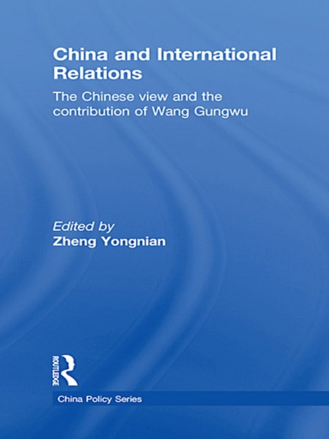 China and International Relations : The Chinese View and the Contribution of Wang Gungwu, EPUB eBook