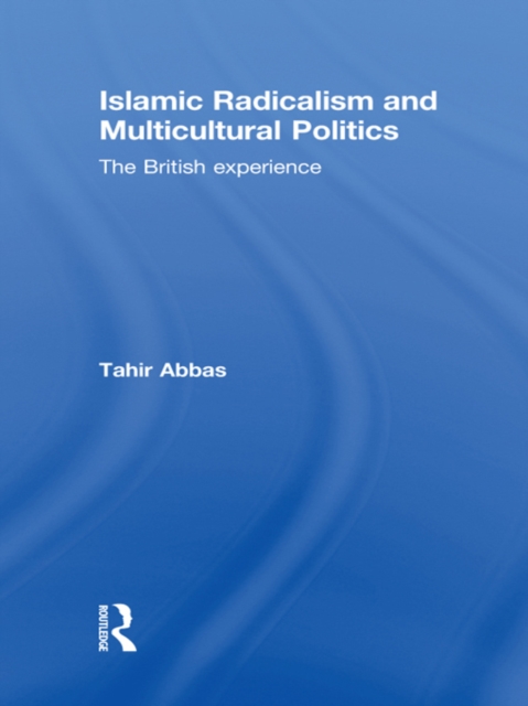 Islamic Radicalism and Multicultural Politics : The British Experience, PDF eBook