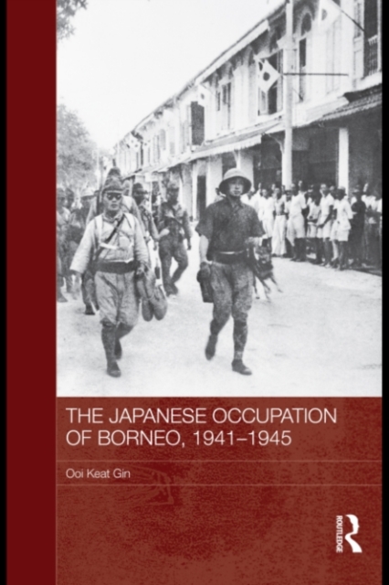 The Japanese Occupation of Borneo, 1941-45, PDF eBook