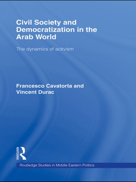 Civil Society and Democratization in the Arab World : The Dynamics of Activism, PDF eBook