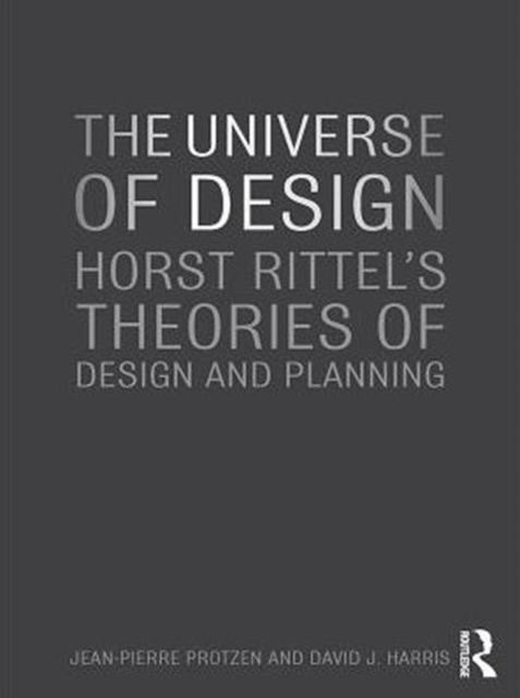 The Universe of Design : Horst Rittel's Theories of Design and Planning, PDF eBook