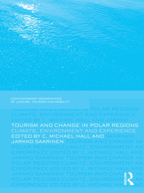 Tourism and Change in Polar Regions : Climate, Environments and Experiences, PDF eBook