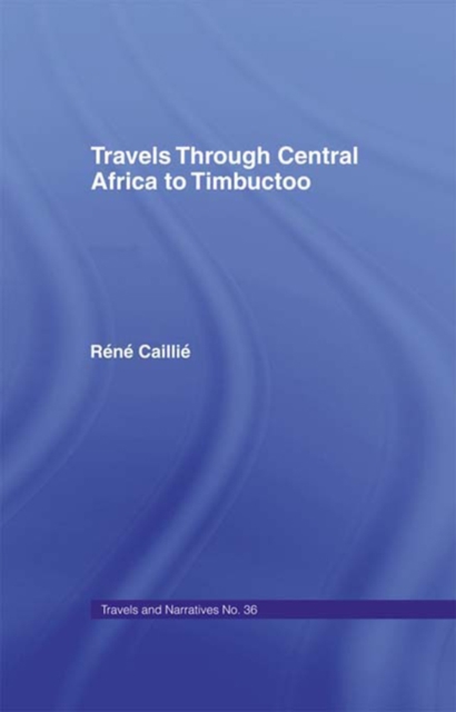 Travels Through Central Africa to Timbuctoo and Across the Great Desert to Morocco, 1824-28 : to Morocco, 1824-28, PDF eBook