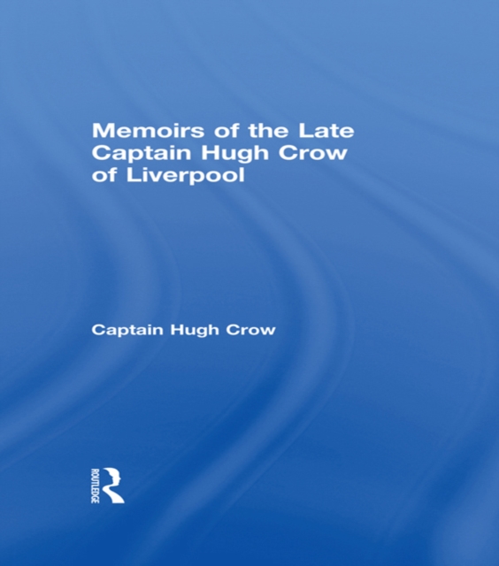 Memoirs of the Late Captain Hugh Crow of Liverpool, EPUB eBook