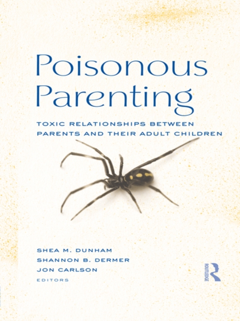 Poisonous Parenting : Toxic Relationships Between Parents and Their Adult Children, EPUB eBook
