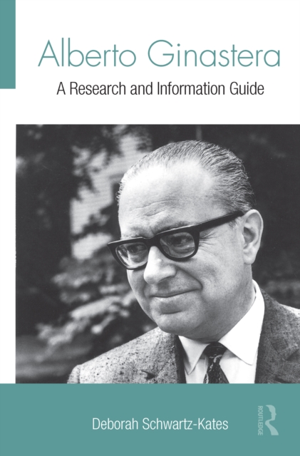 Alberto Ginastera : A Research and Information Guide, EPUB eBook