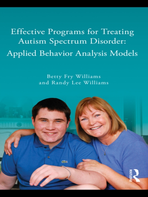 Effective Programs for Treating Autism Spectrum Disorder : Applied Behavior Analysis Models, PDF eBook
