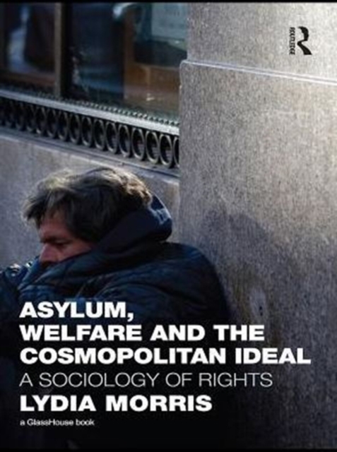 Asylum, Welfare and the Cosmopolitan Ideal : A Sociology of Rights, PDF eBook