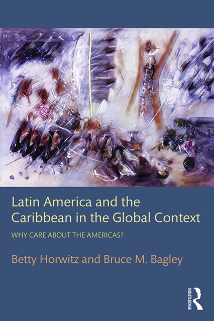Latin America and the Caribbean in the Global Context : Why care about the Americas?, EPUB eBook