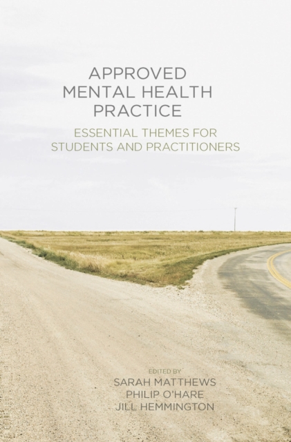 Approved Mental Health Practice : Essential Themes for Students and Practitioners, Paperback / softback Book