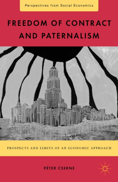 Freedom of Contract and Paternalism : Prospects and Limits of an Economic Approach, PDF eBook