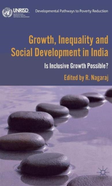 Growth, Inequality and Social Development in India : Is Inclusive Growth Possible?, Hardback Book