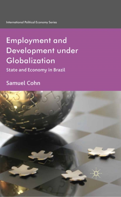 Employment and Development under Globalization : State and Economy in Brazil, PDF eBook