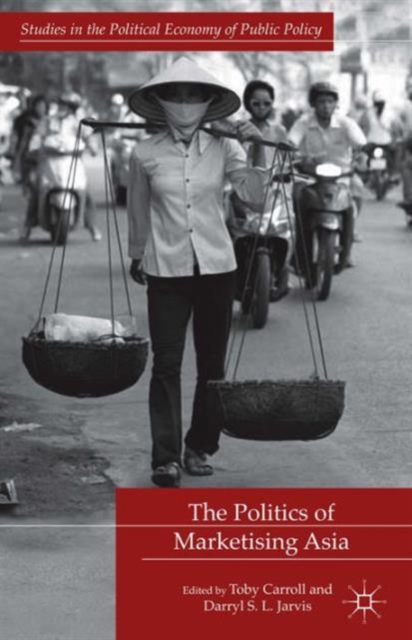 The Politics of Marketising Asia, Hardback Book