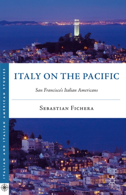 Italy on the Pacific : San Francisco's Italian Americans, PDF eBook