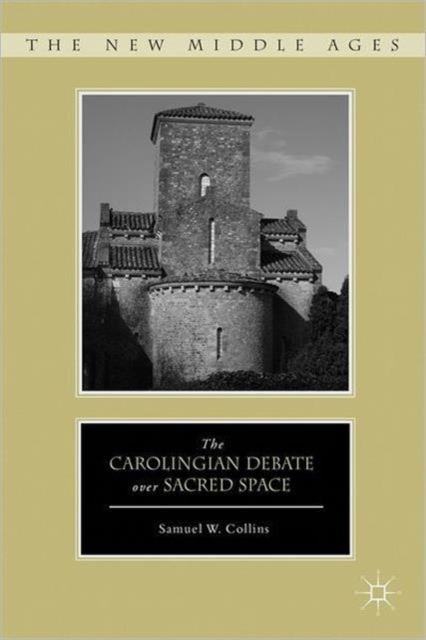 The Carolingian Debate over Sacred Space, Hardback Book