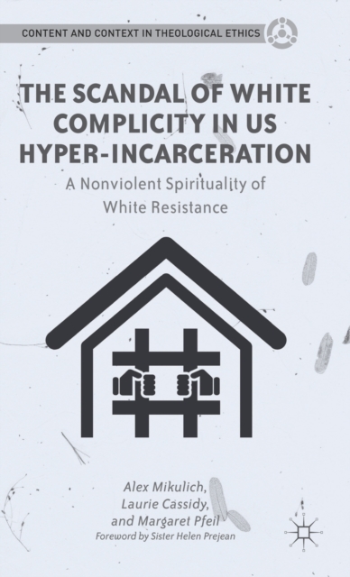 The Scandal of White Complicity in US Hyper-incarceration : A Nonviolent Spirituality of White Resistance, Hardback Book