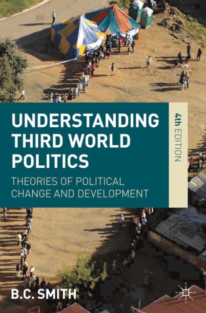 Understanding Third World Politics : Theories of Political Change and Development, Hardback Book