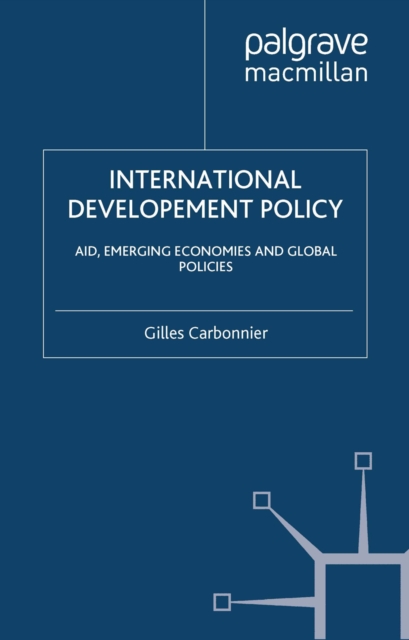 International Development Policy : Aid, Emerging Economies and Global Policies, PDF eBook