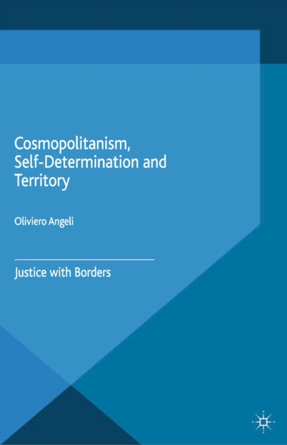 Cosmopolitanism, Self-Determination and Territory : Justice with Borders, PDF eBook