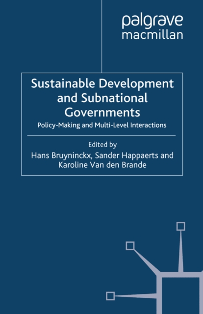 Sustainable Development and Subnational Governments : Policy-Making and Multi-Level Interactions, PDF eBook