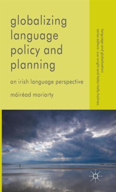 Globalizing Language Policy and Planning : An Irish Language Perspective, Hardback Book