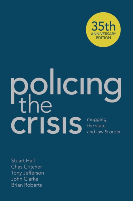 Policing the Crisis : Mugging, the State and Law and Order, Hardback Book