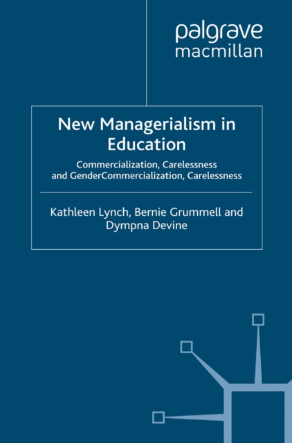 New Managerialism in Education : Commercialization, Carelessness and Gender, PDF eBook