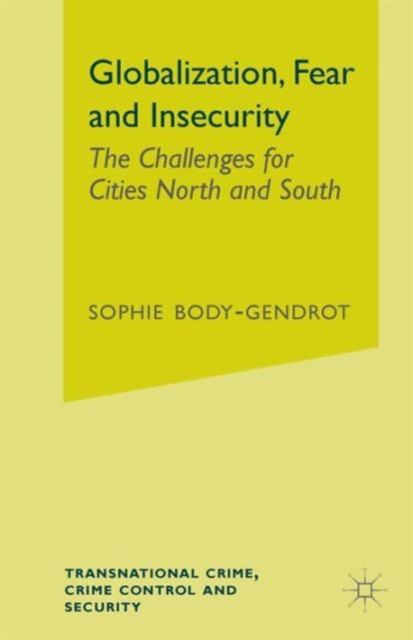 Globalization, Fear and Insecurity : The Challenges for Cities North and South, Paperback / softback Book