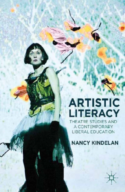 Artistic Literacy : Theatre Studies and a Contemporary Liberal Education, PDF eBook