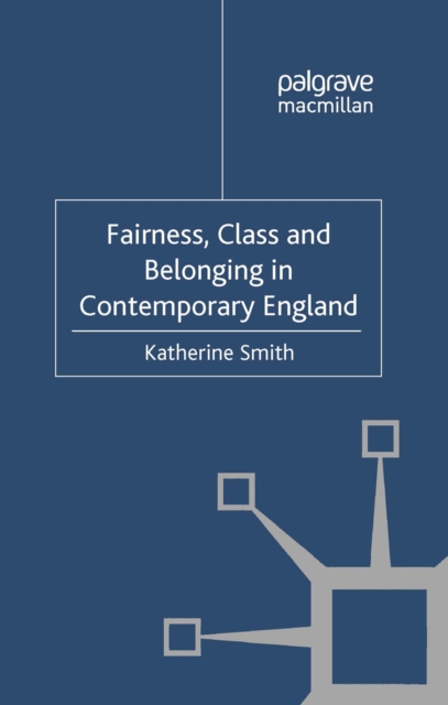 Fairness, Class and Belonging in Contemporary England, PDF eBook