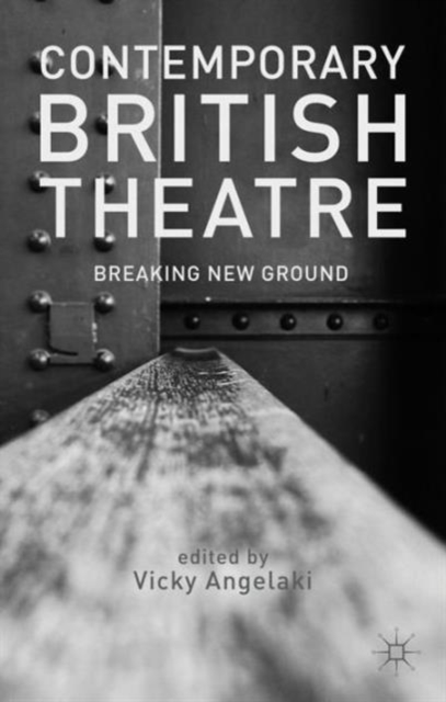 Contemporary British Theatre : Breaking New Ground, Hardback Book