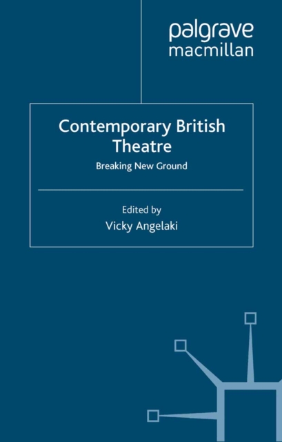 Contemporary British Theatre : Breaking New Ground, PDF eBook