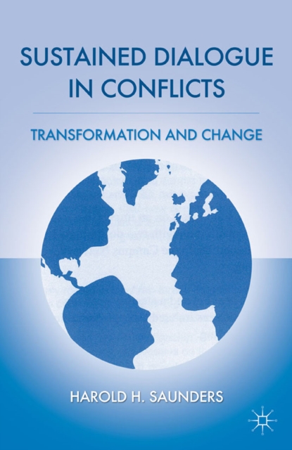 Sustained Dialogue in Conflicts : Transformation and Change, PDF eBook