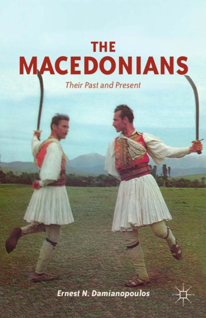 The Macedonians : Their Past and Present, PDF eBook