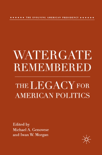 Watergate Remembered : The Legacy for American Politics, PDF eBook