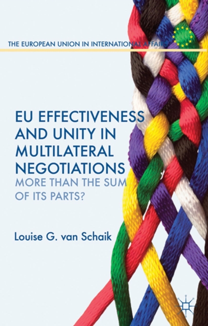 EU Effectiveness and Unity in Multilateral Negotiations : More than the Sum of its Parts?, PDF eBook