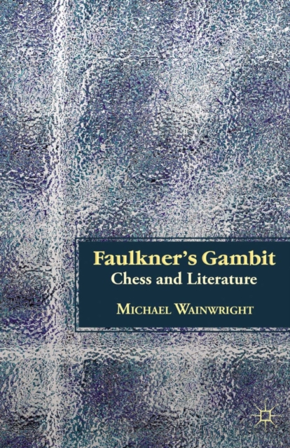 Faulkner's Gambit : Chess and Literature, PDF eBook