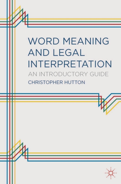 Word Meaning and Legal Interpretation : An Introductory Guide, Paperback / softback Book