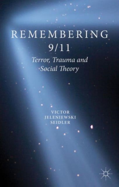 Remembering 9/11 : Terror, Trauma and Social Theory, Hardback Book