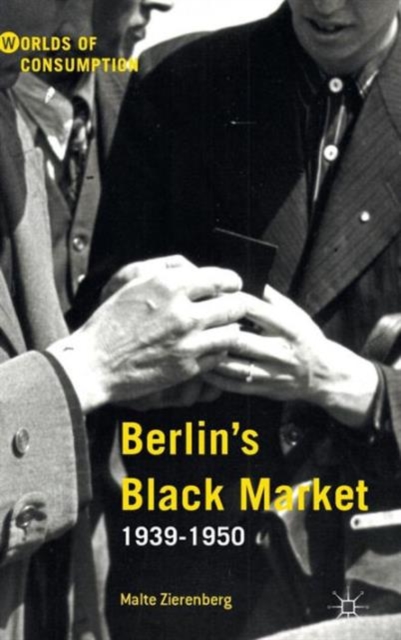 Berlin’s Black Market : 1939-1950, Hardback Book