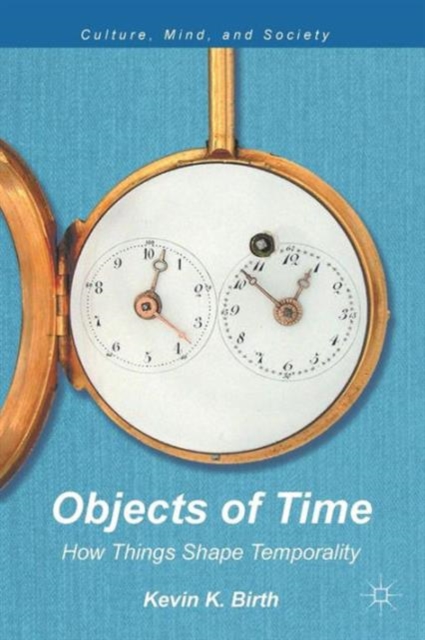 Objects of Time : How Things Shape Temporality, Paperback / softback Book